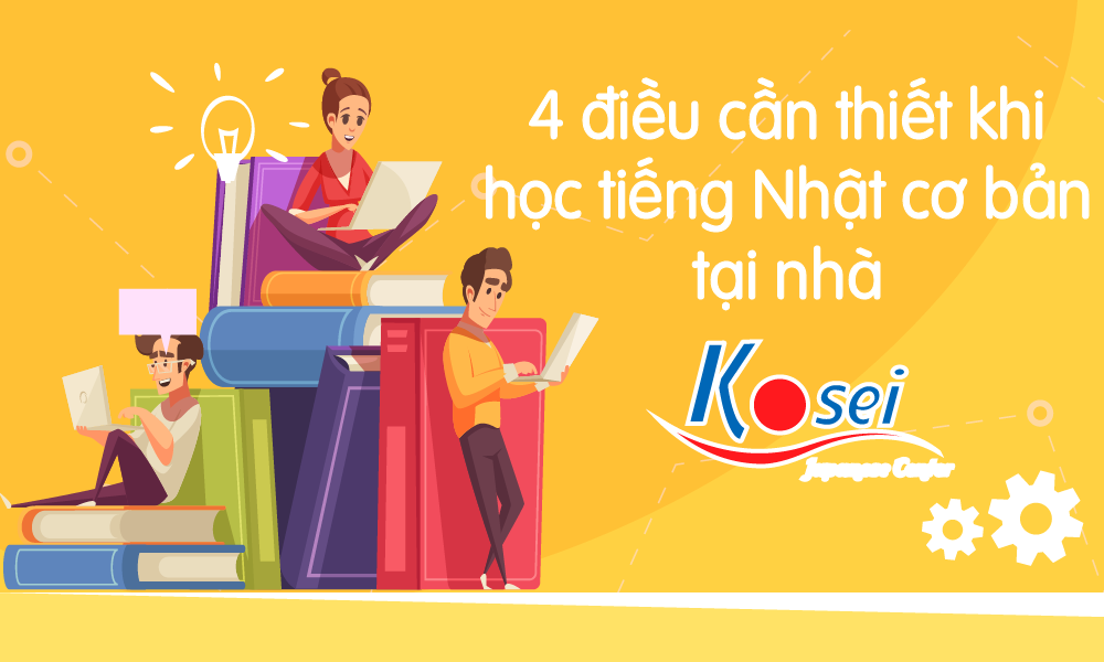 4 Điều Cần Thiết Khi Bạn Tự Học Tiếng Nhật Cơ Bản Tại Nhà